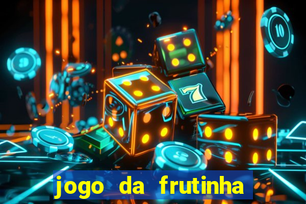 jogo da frutinha de ganhar dinheiro