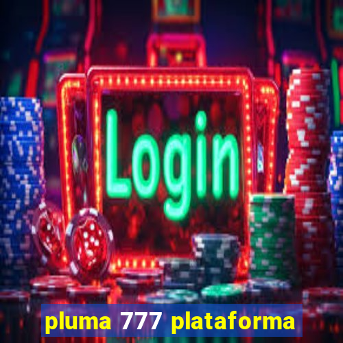 pluma 777 plataforma