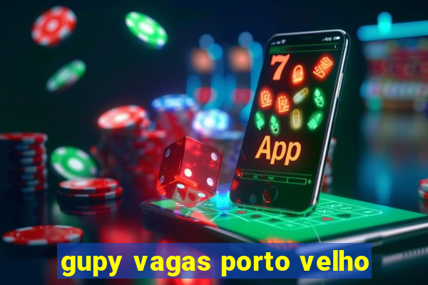 gupy vagas porto velho