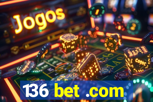 136 bet .com