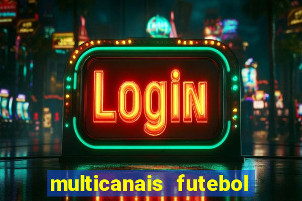 multicanais futebol real madrid