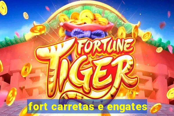 fort carretas e engates