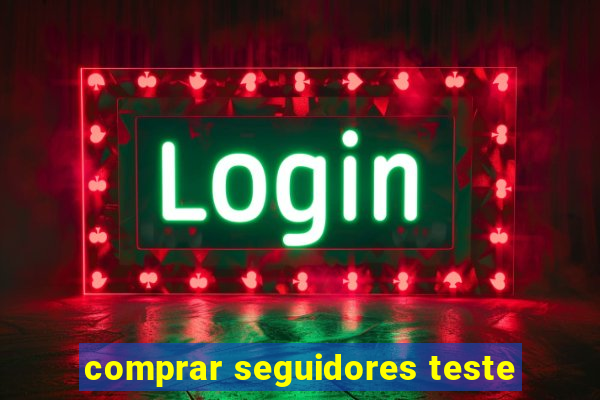 comprar seguidores teste