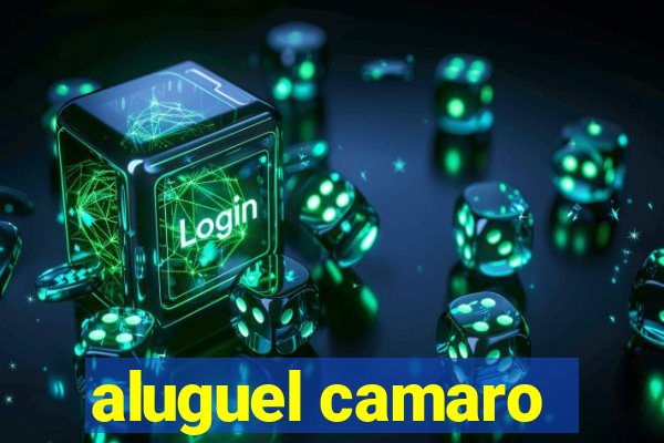 aluguel camaro