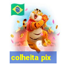 colheita pix