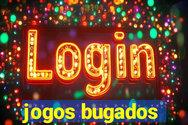 jogos bugados