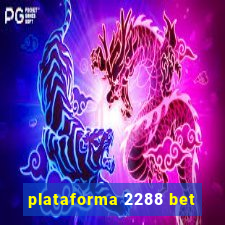 plataforma 2288 bet