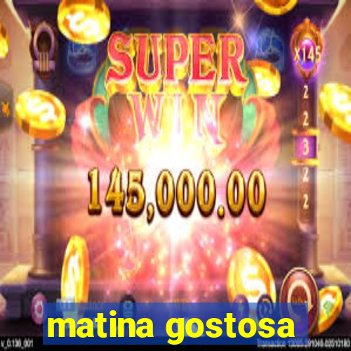 matina gostosa