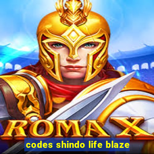 codes shindo life blaze