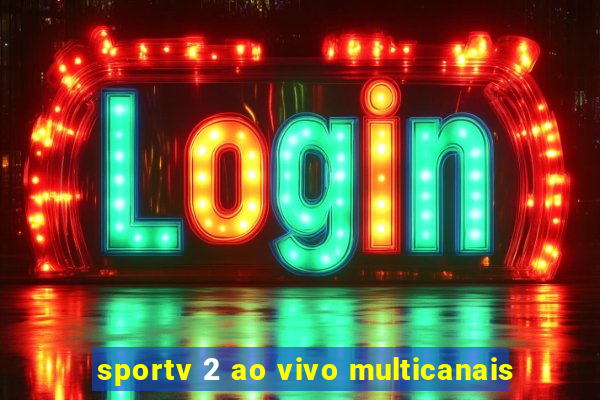 sportv 2 ao vivo multicanais