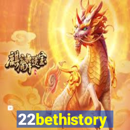 22bethistory