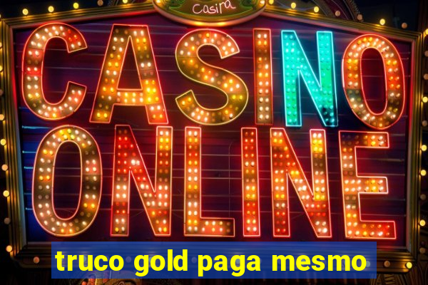 truco gold paga mesmo