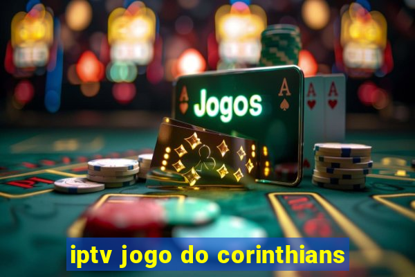 iptv jogo do corinthians