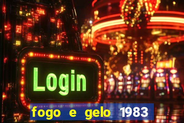 fogo e gelo 1983 dublado download