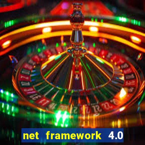 net framework 4.0 v 30319 windows 7 64 bit