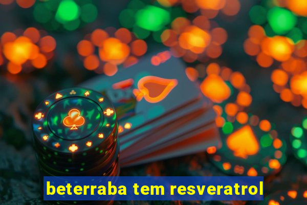 beterraba tem resveratrol