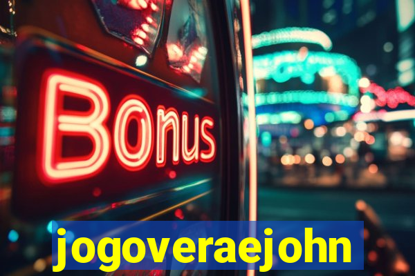 jogoveraejohn