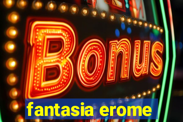 fantasia erome