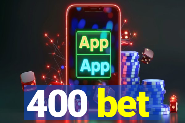 400 bet