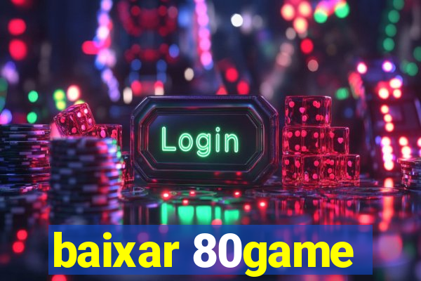 baixar 80game