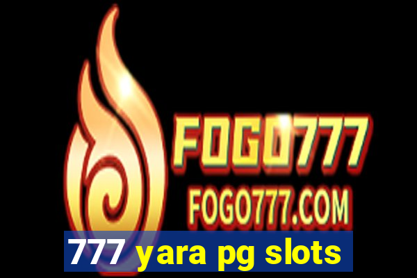 777 yara pg slots