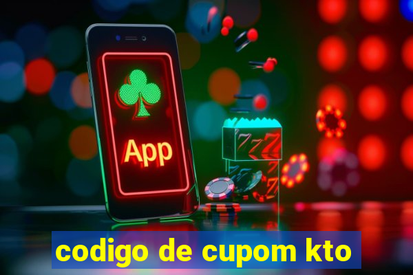 codigo de cupom kto