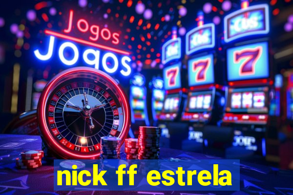 nick ff estrela