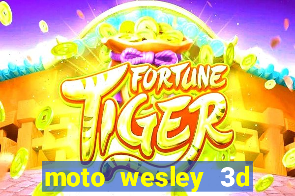 moto wesley 3d dinheiro infinito