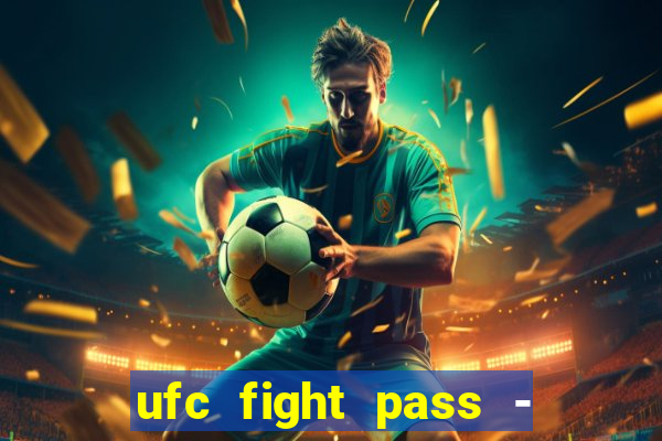 ufc fight pass - tv ao vivo