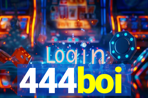 444boi