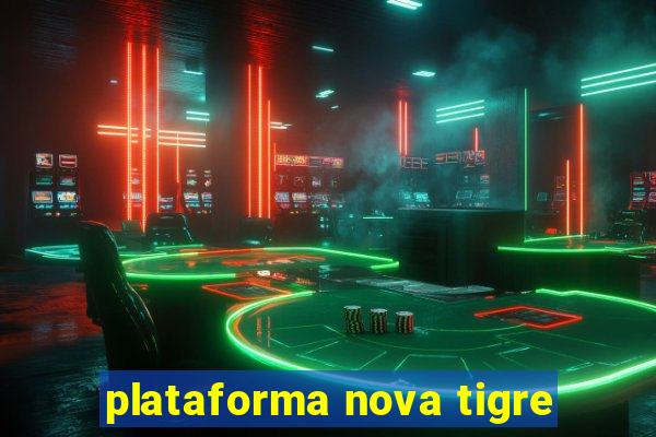 plataforma nova tigre