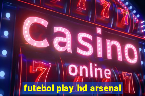 futebol play hd arsenal