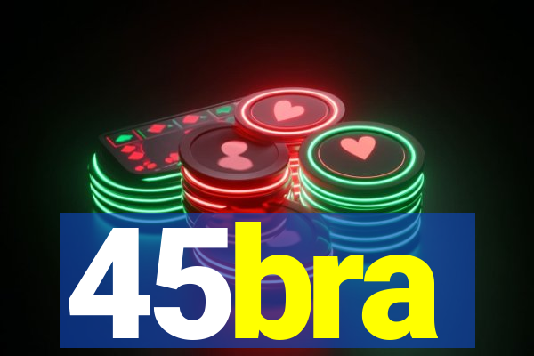 45bra