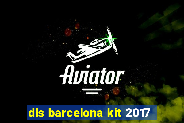 dls barcelona kit 2017