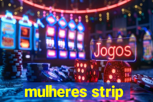 mulheres strip