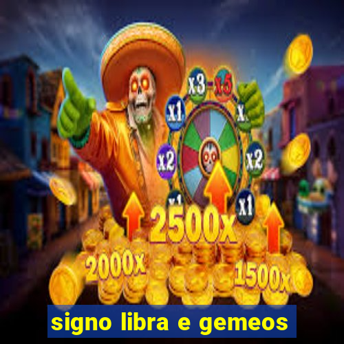 signo libra e gemeos