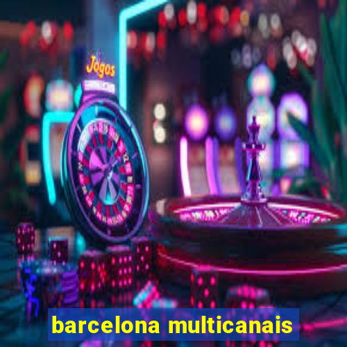 barcelona multicanais