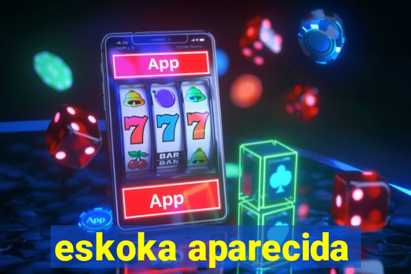 eskoka aparecida