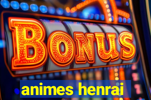 animes henrai