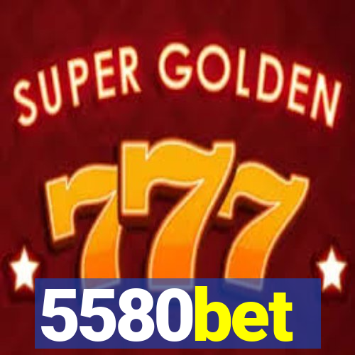 5580bet