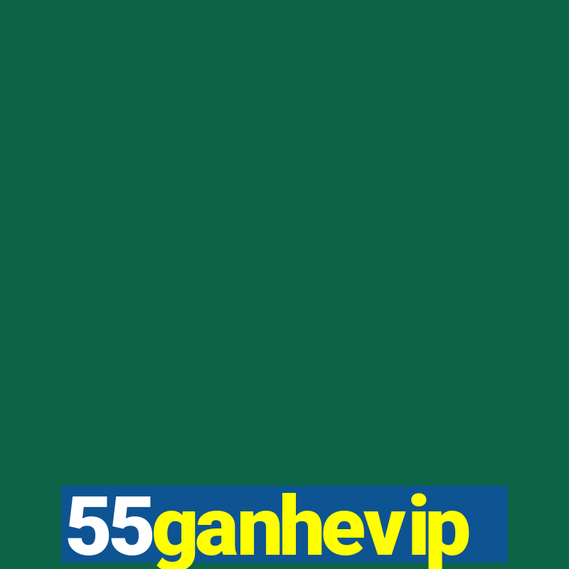 55ganhevip