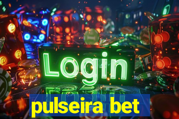 pulseira bet