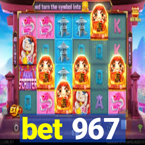 bet 967