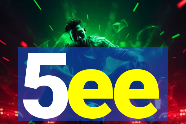 5ee