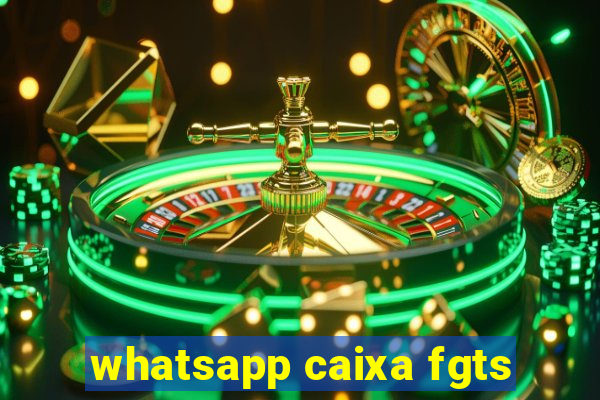 whatsapp caixa fgts