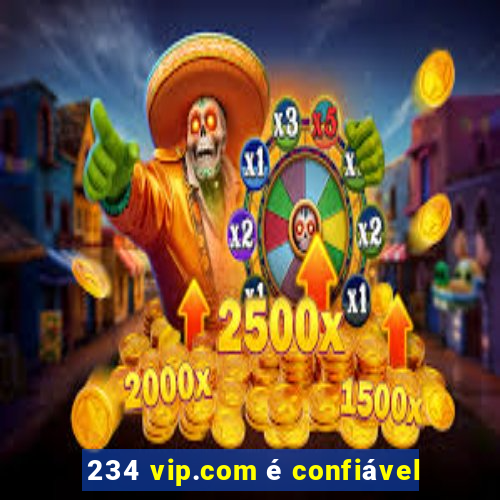 234 vip.com é confiável