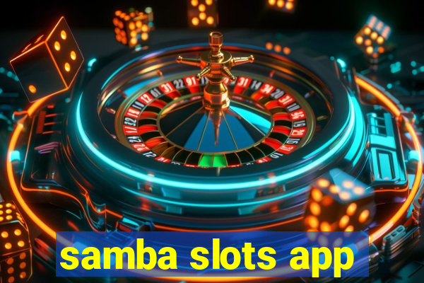 samba slots app