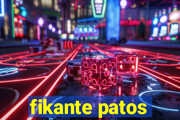 fikante patos