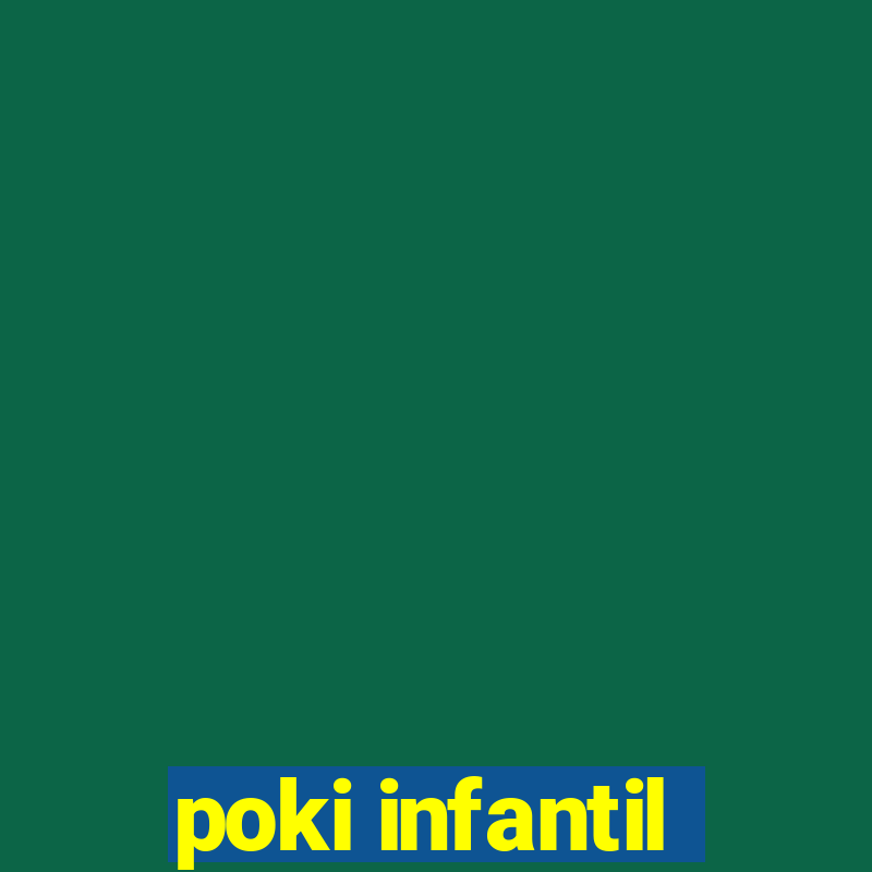 poki infantil