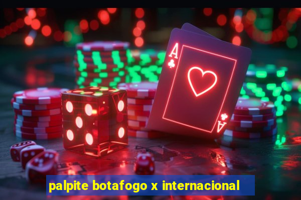 palpite botafogo x internacional